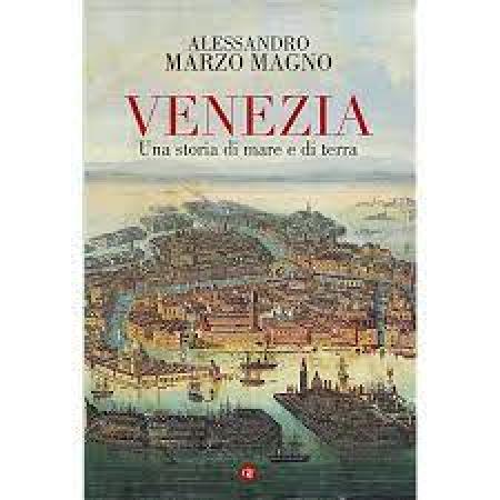 Alessandro Marzo Magno presenta: “Venezia – Una storia di mare e di terra”